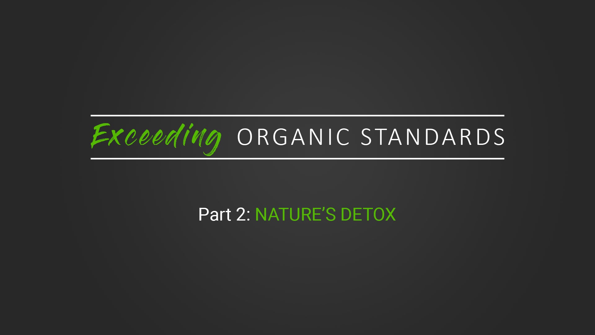 Exceeding Organic Standards: Part 2 Nature's Detox